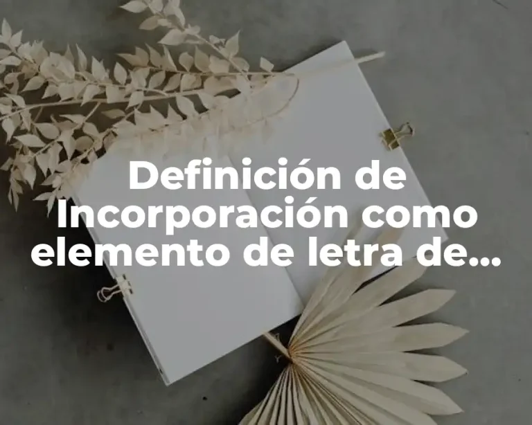 Definición de Incorporación como elemento de letra de cambio
