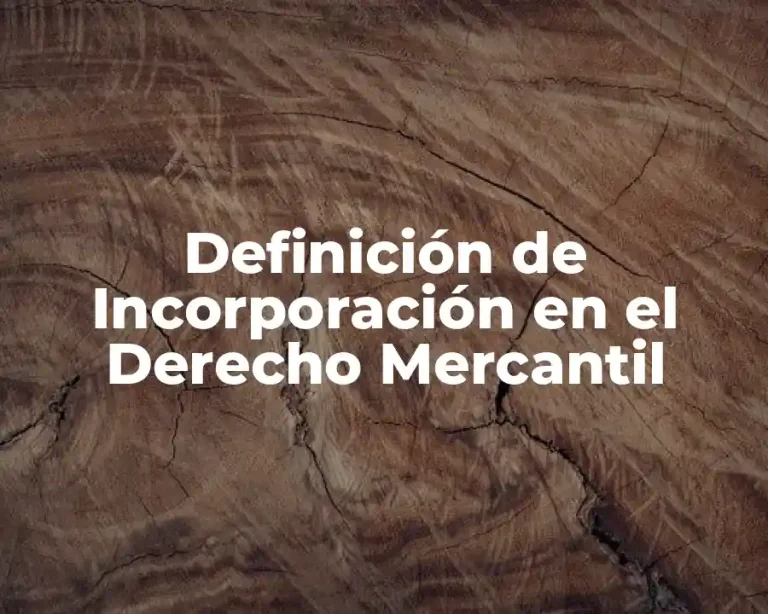 Definición de Incorporación en el Derecho Mercantil