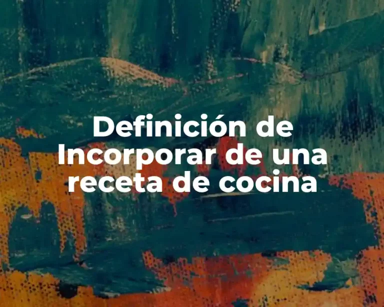 Definición de Incorporar de una receta de cocina