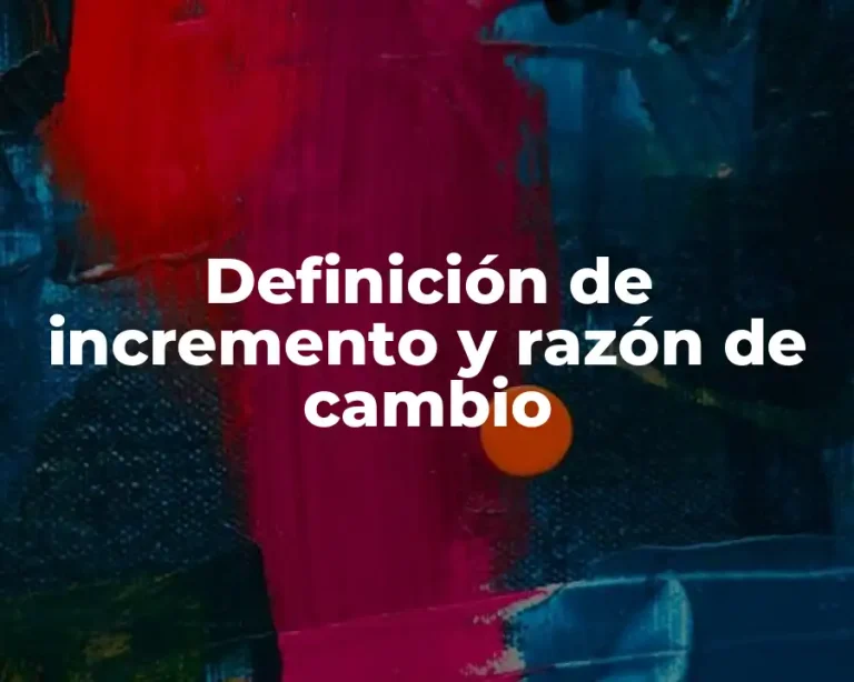 Definición de incremento y razón de cambio