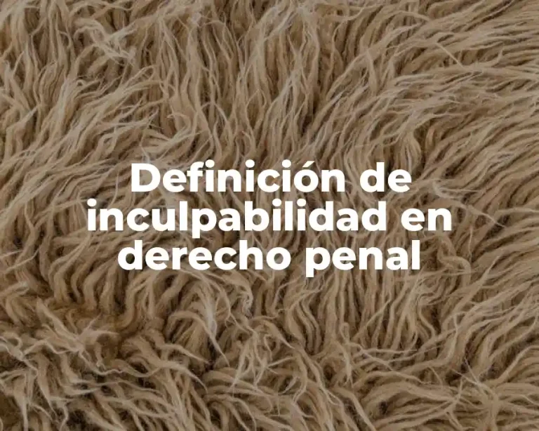 Definición de inculpabilidad en derecho penal