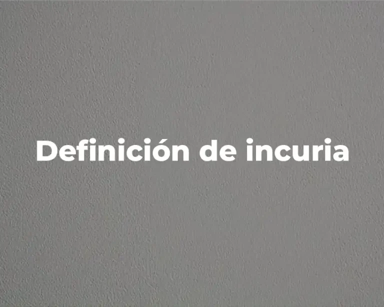 Definición de incuria