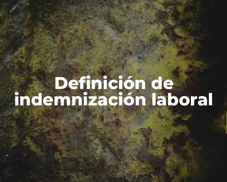 Definición de indemnización laboral