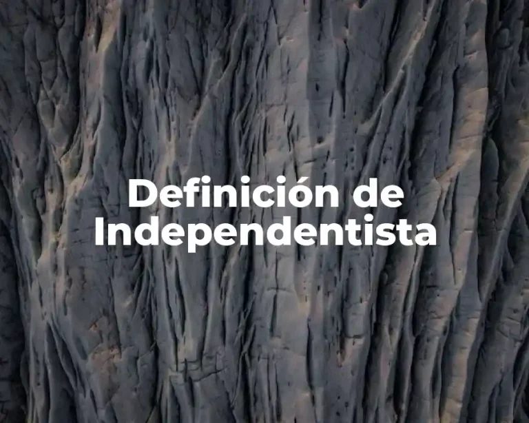 Definición de Independentista