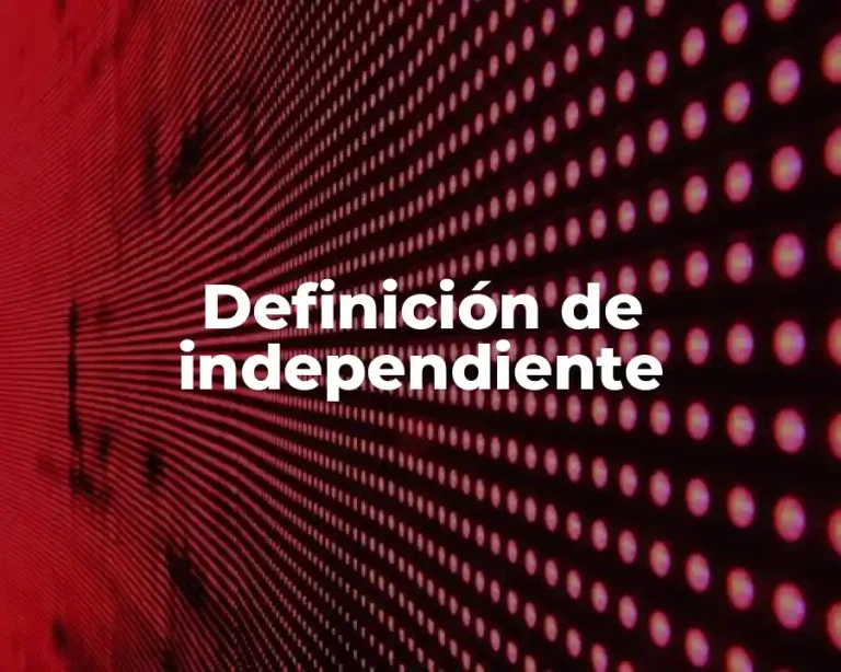 Definición de independiente