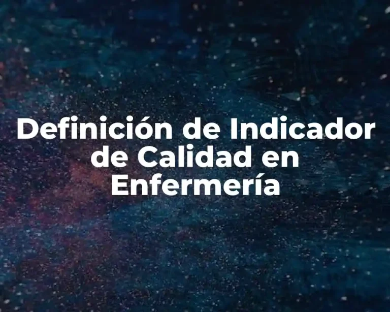 Definición de Indicador de Calidad en Enfermería