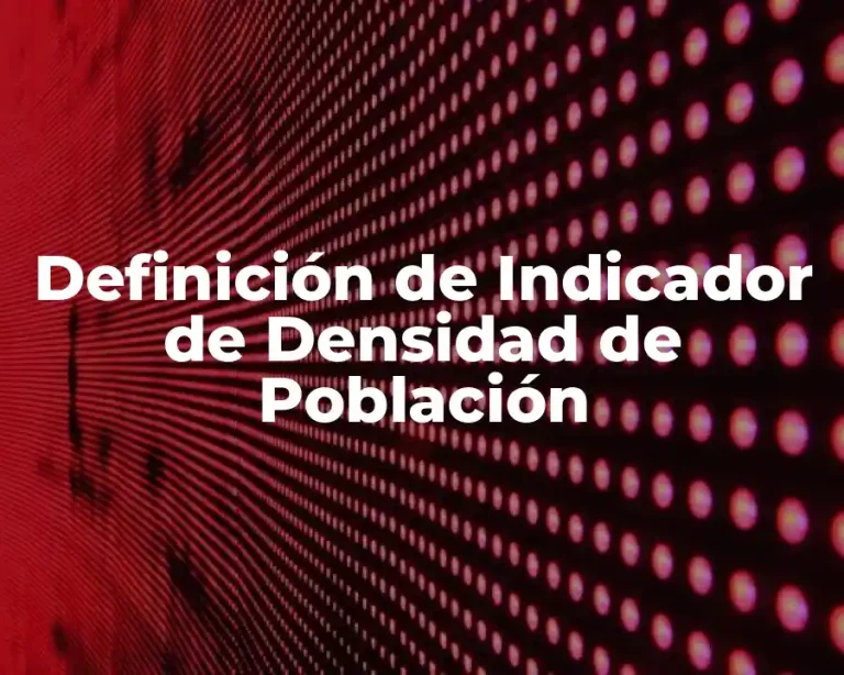 Definición de Indicador de Densidad de Población