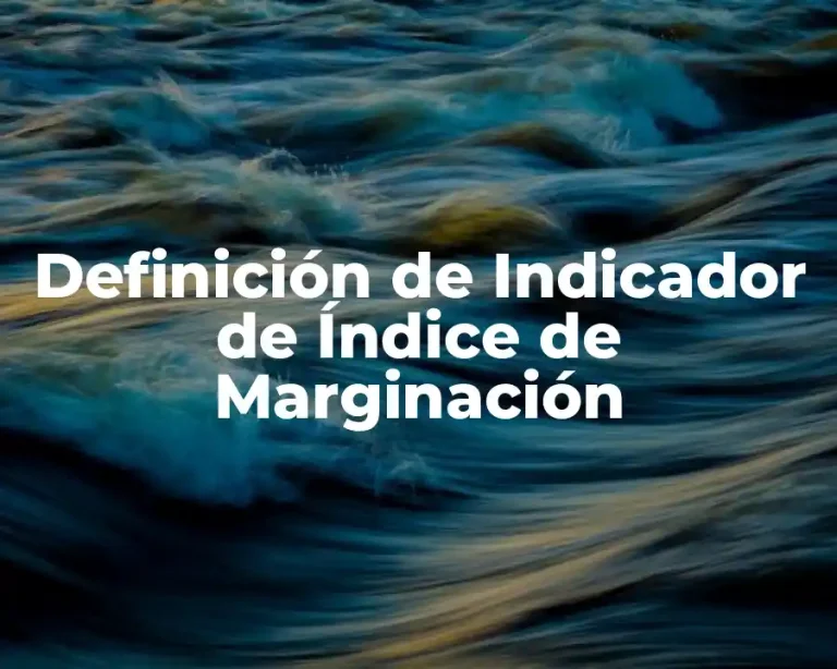 Definición de Indicador de Índice de Marginación