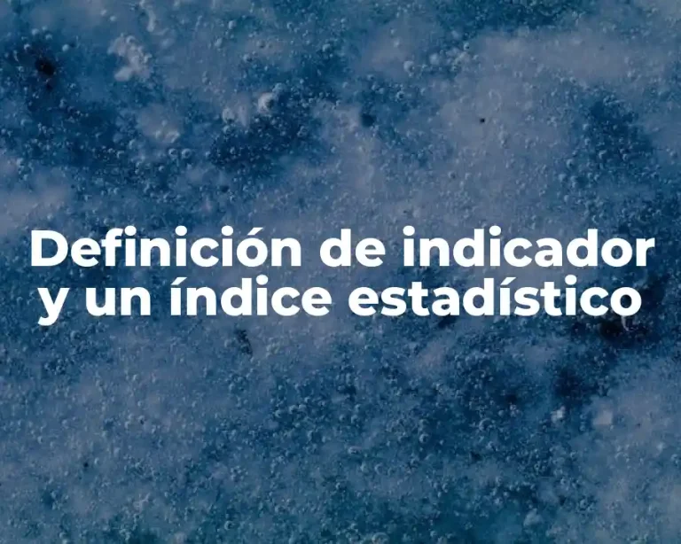 Definición de indicador y un índice estadístico