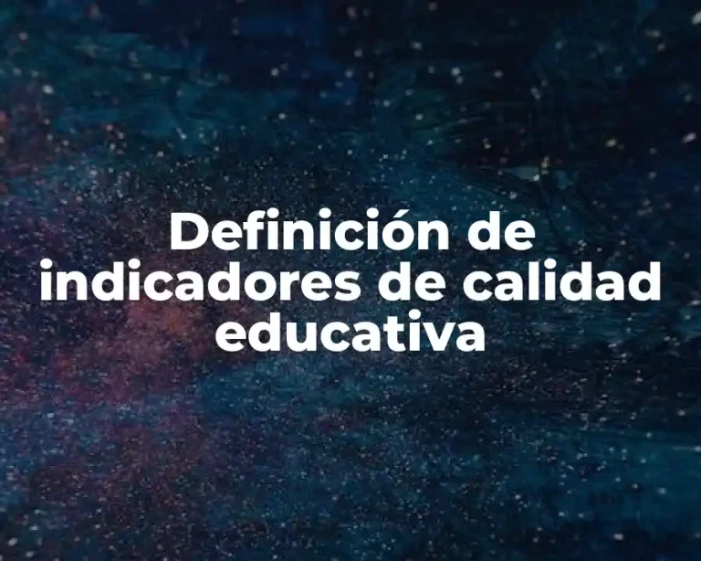Definición de indicadores de calidad educativa