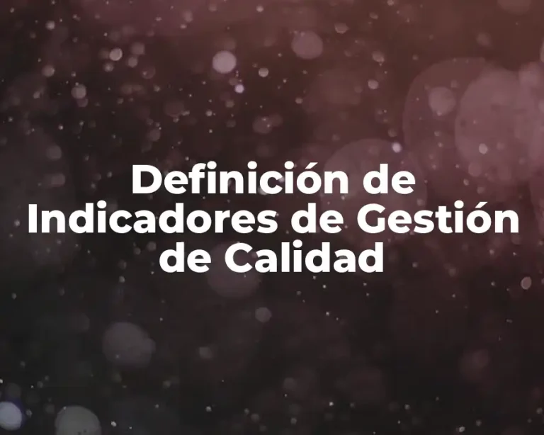 Definición de Indicadores de Gestión de Calidad