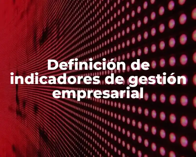 Definición de indicadores de gestión empresarial