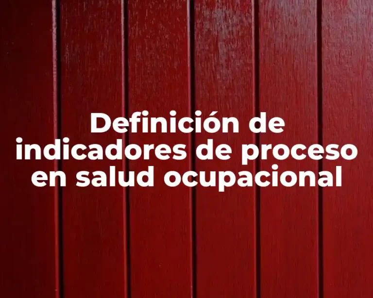 Definición de indicadores de proceso en salud ocupacional