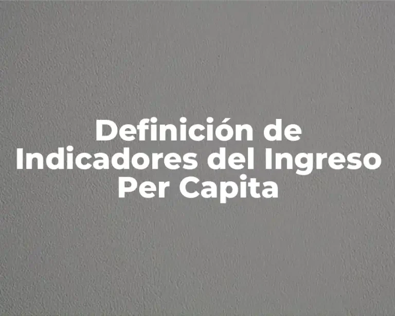 Definición de Indicadores del Ingreso Per Capita