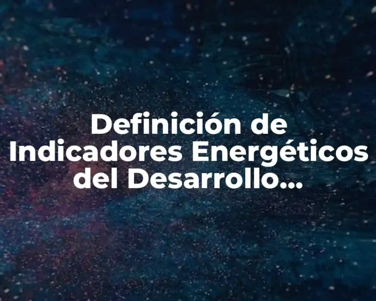 Definición de Indicadores Energéticos del Desarrollo Sostenible
