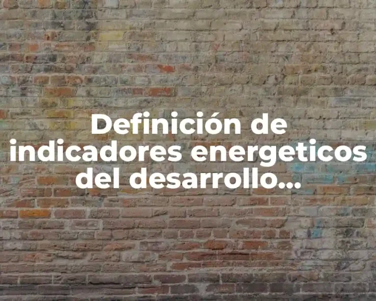 Definición de indicadores energeticos del desarrollo sustentable