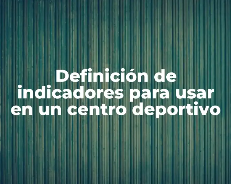 Definición de indicadores para usar en un centro deportivo