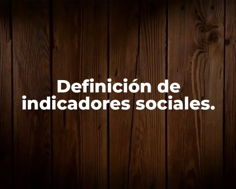Definición de indicadores sociales.