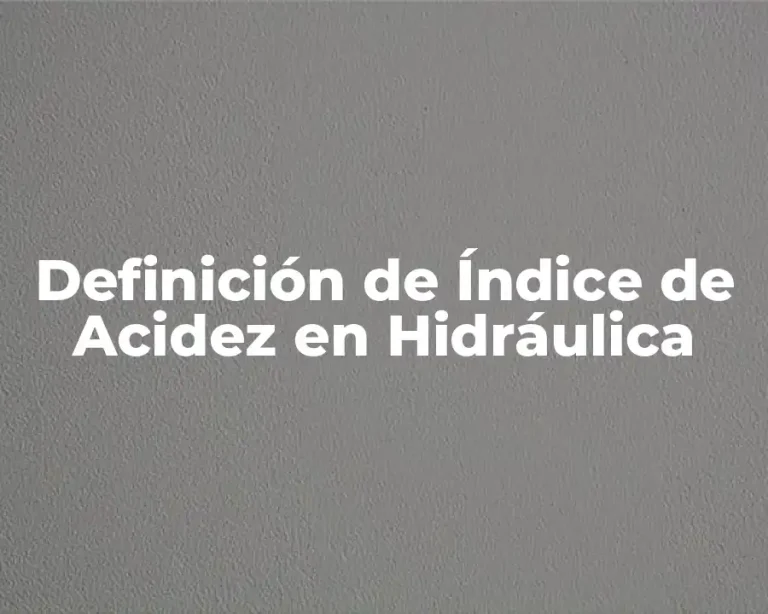 Definición de Índice de Acidez en Hidráulica