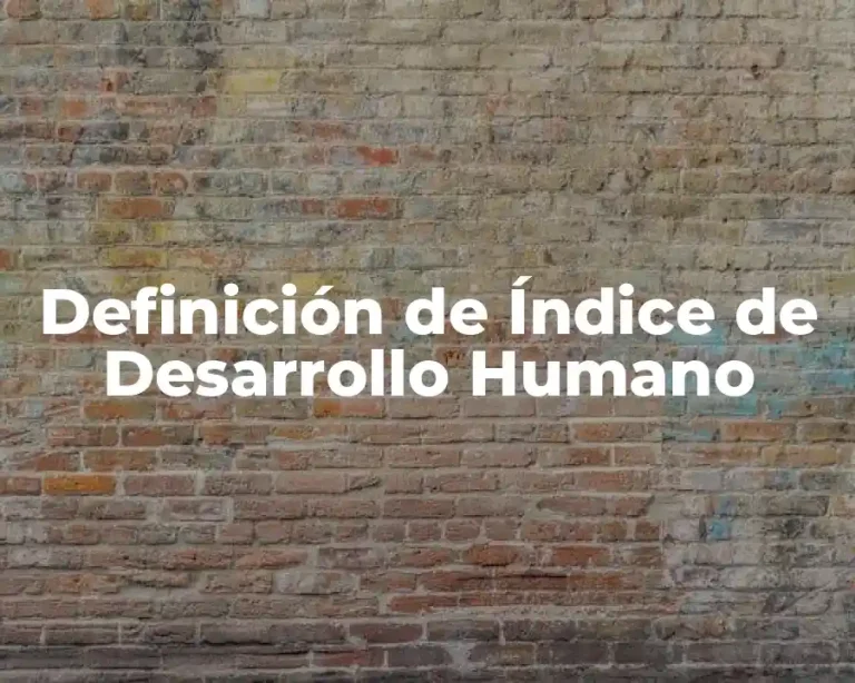 Definición de Índice de Desarrollo Humano
