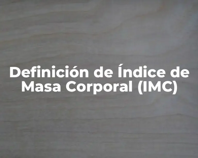 Definición de Índice de Masa Corporal (IMC)