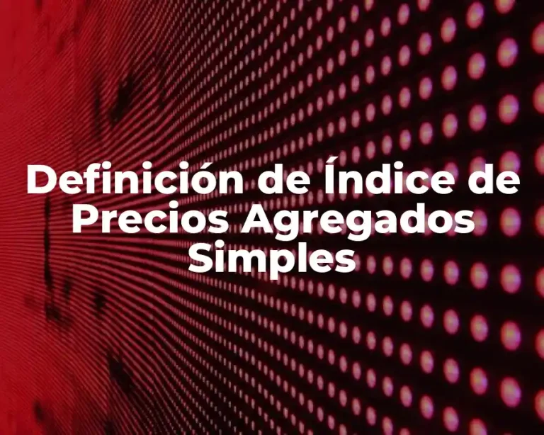 Definición de Índice de Precios Agregados Simples