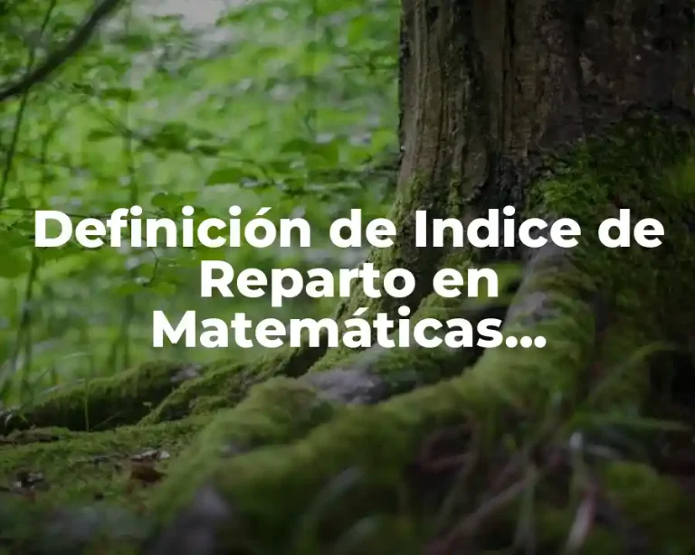 Definición de Indice de Reparto en Matemáticas Financieras