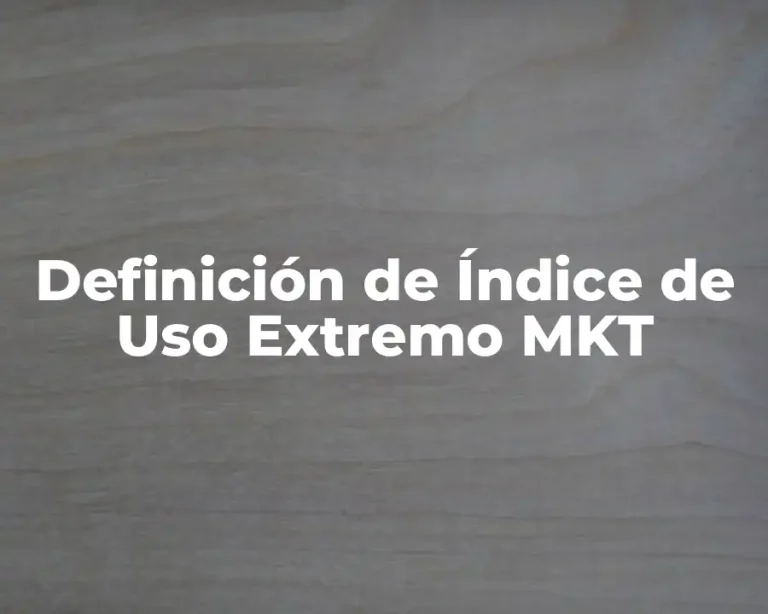 Definición de Índice de Uso Extremo MKT