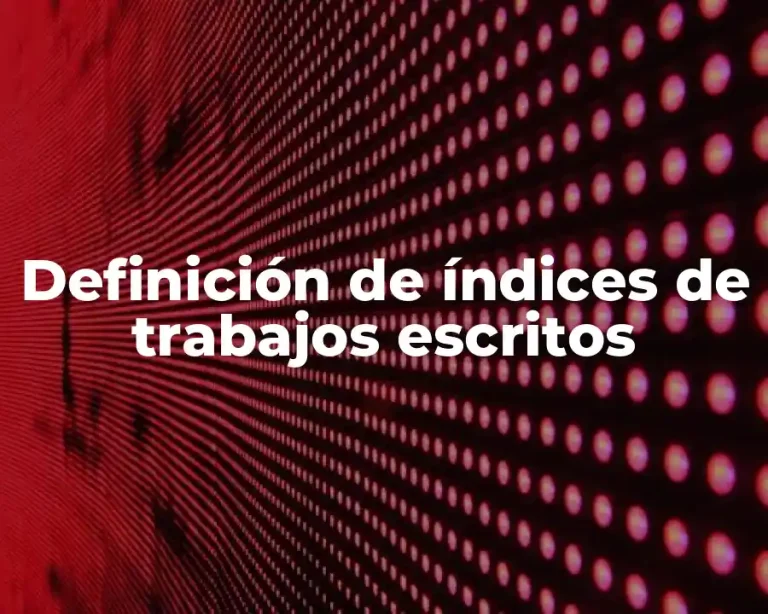 Definición de índices de trabajos escritos