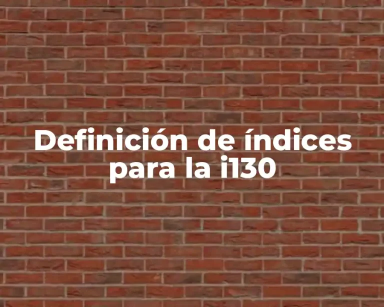 Definición de índices para la i130