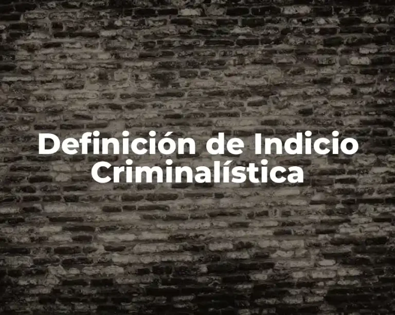 Definición de Indicio Criminalística