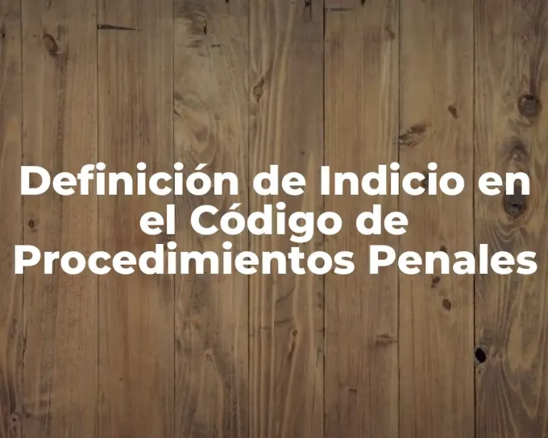 Definición de Indicio en el Código de Procedimientos Penales