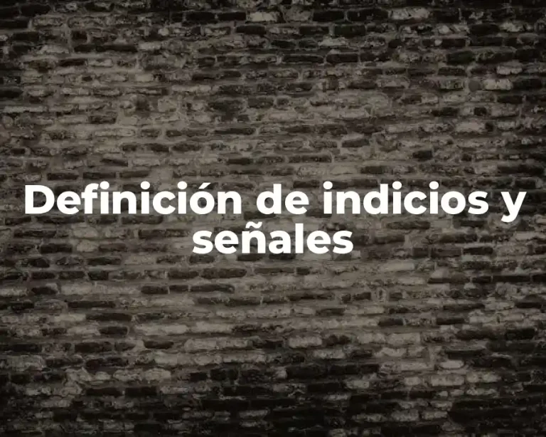 Definición de indicios y señales