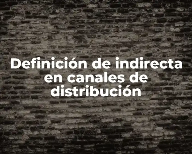 Definición de indirecta en canales de distribución