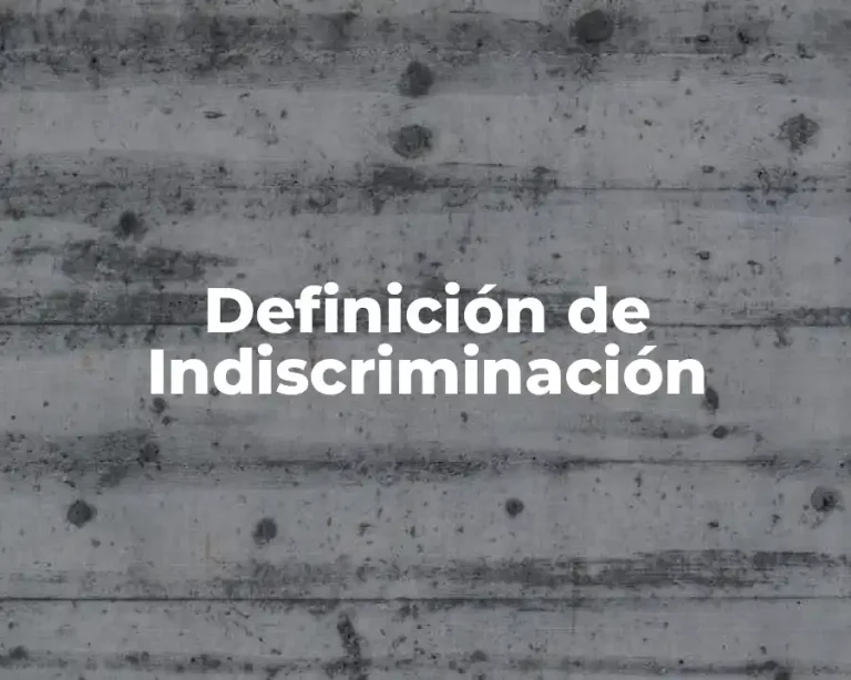 Definición de Indiscriminación