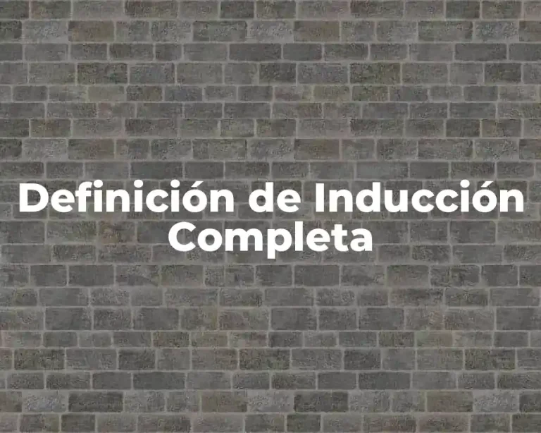 Definición de Inducción Completa