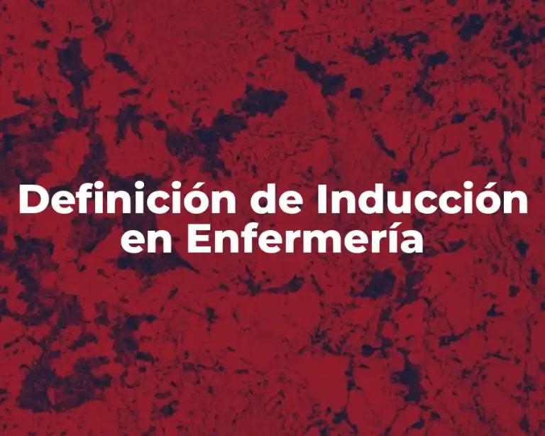 Definición de Inducción en Enfermería
