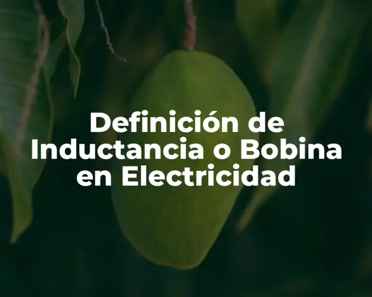 Definición de Inductancia o Bobina en Electricidad