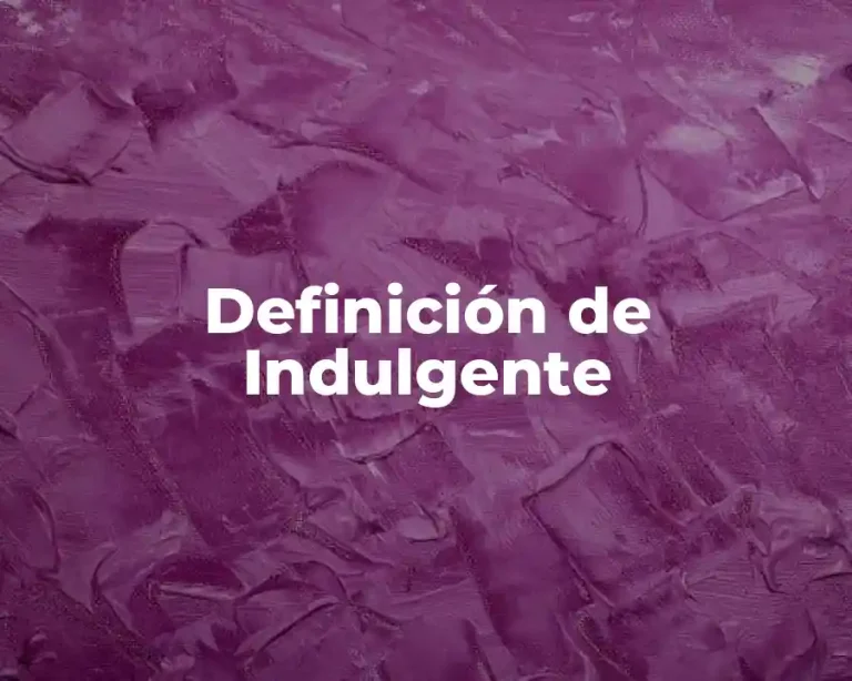 Definición de Indulgente