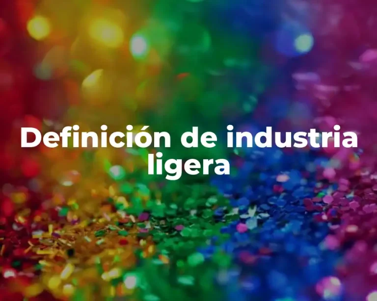 Definición de industria ligera