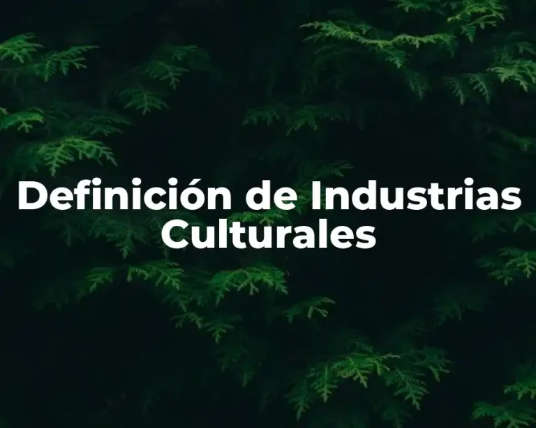 Definición de Industrias Culturales