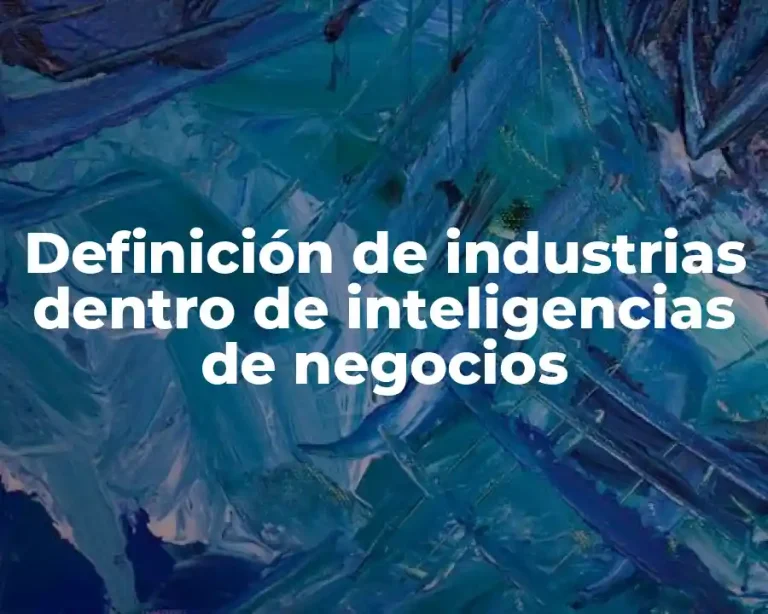 Definición de industrias dentro de inteligencias de negocios