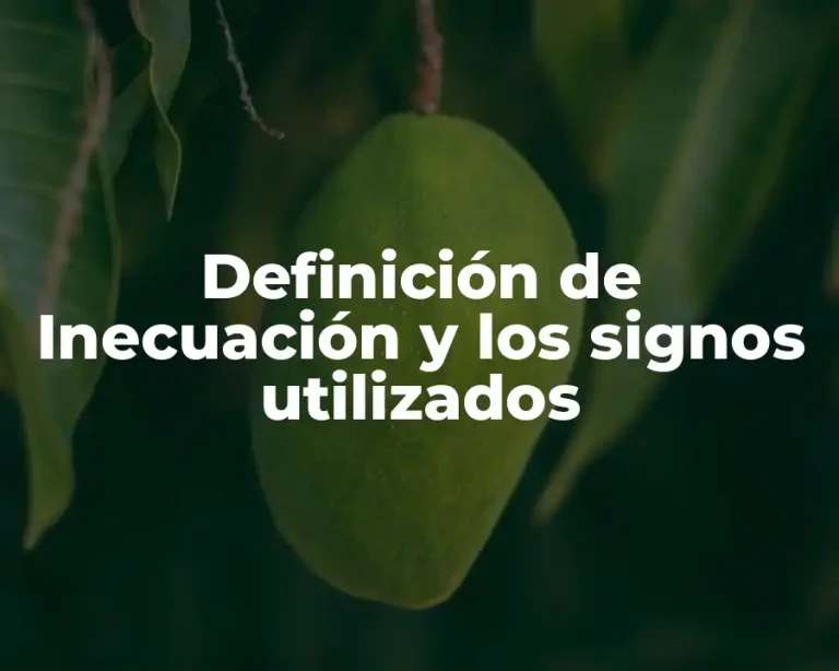 Definición de Inecuación y los signos utilizados