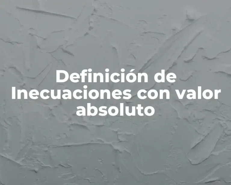 Definición de Inecuaciones con valor absoluto