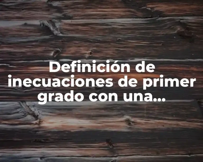 Definición de inecuaciones de primer grado con una incógnita