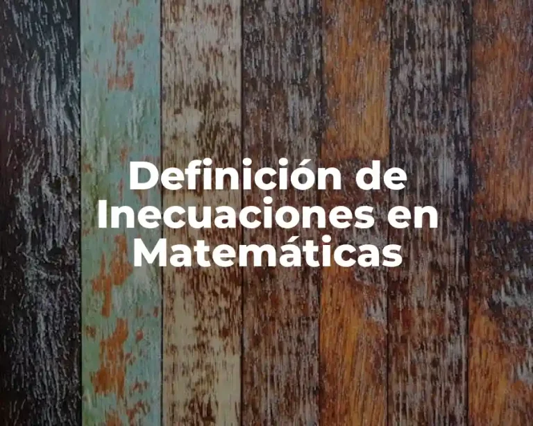 Definición de Inecuaciones en Matemáticas