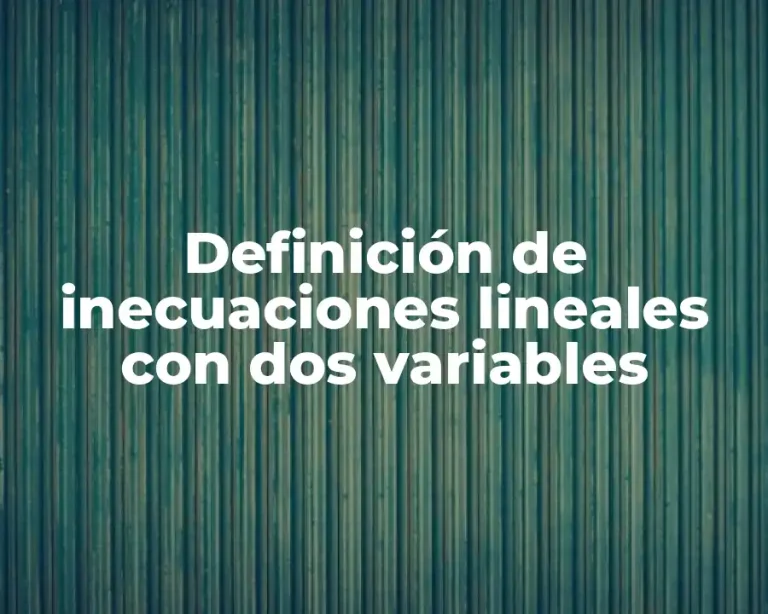 Definición de inecuaciones lineales con dos variables