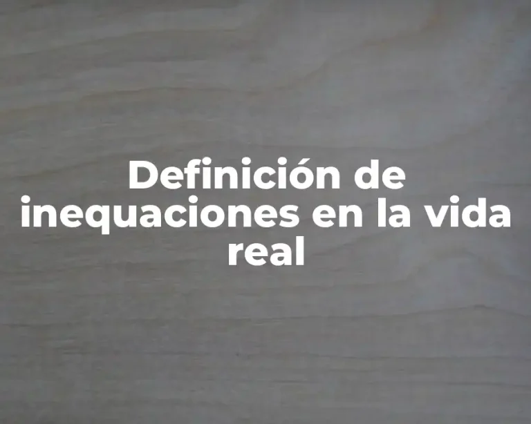 Definición de inequaciones en la vida real