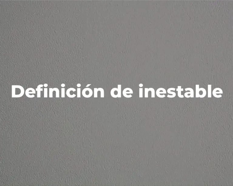 Definición de inestable