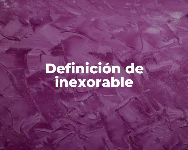 Definición de inexorable